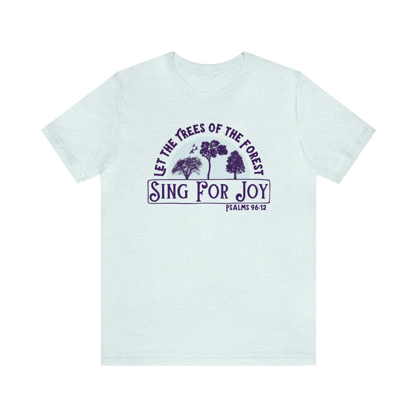 Let the Trees of the Forest Sing For Joy (Green Pastures Apparel)