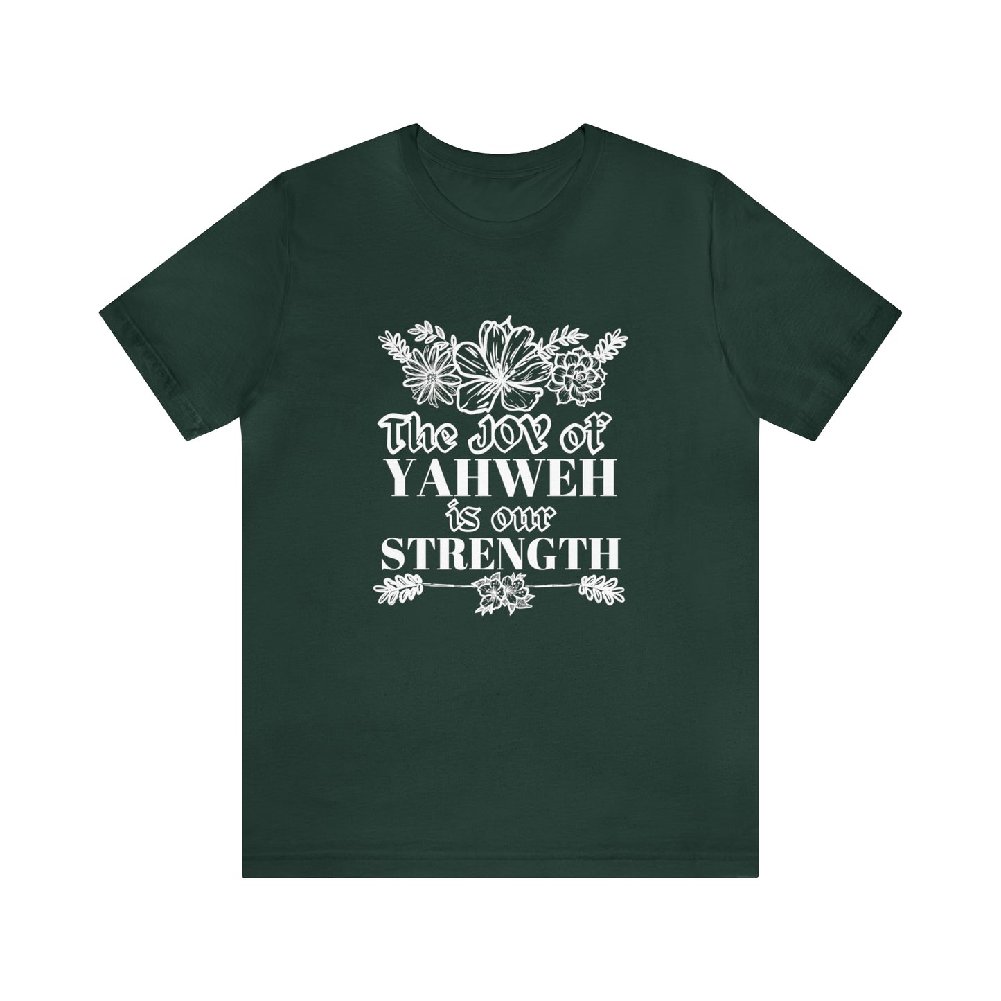 The Joy Of Yahweh Is Our Strength (White Image) (Green Pastures Apparel)