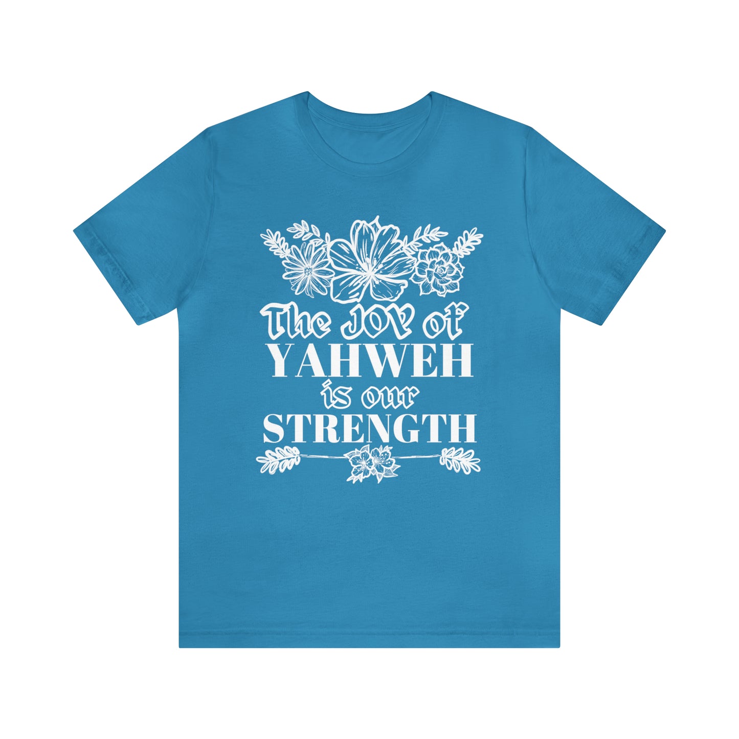 The Joy Of Yahweh Is Our Strength (White Image) (Green Pastures Apparel)