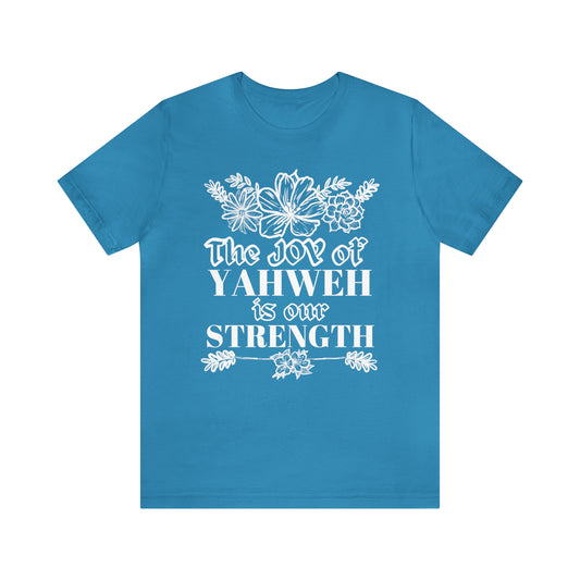 The Joy Of Yahweh Is Our Strength (White Image) (Green Pastures Apparel)