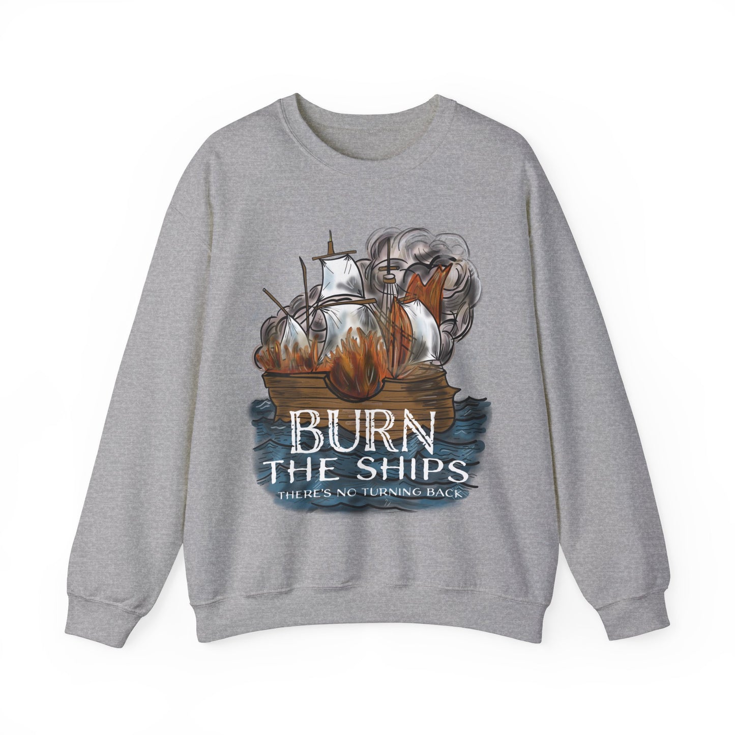 Burn the Ships Unisex Heavy Blend™ Crewneck Sweatshirt