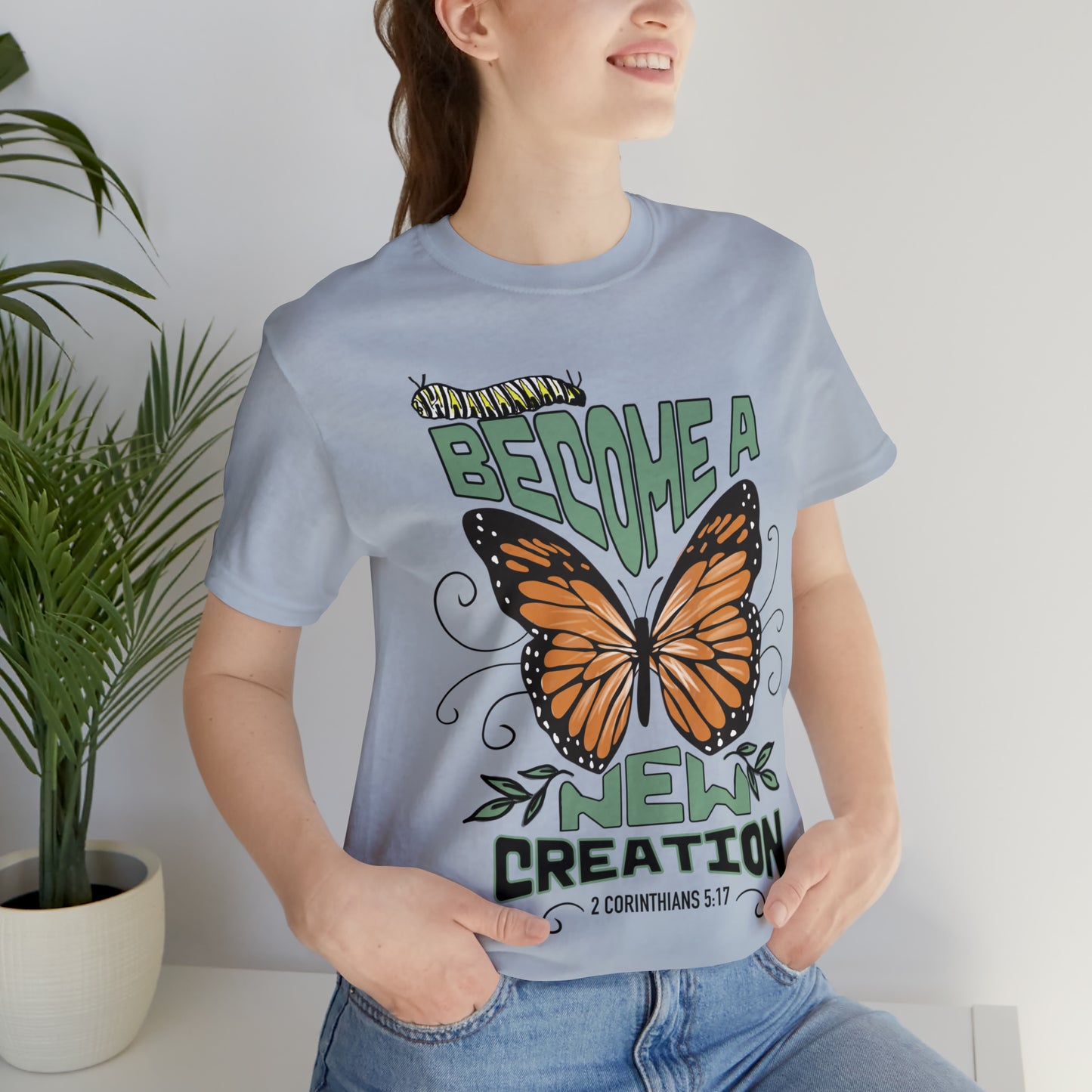 Butterfly Become A NEW Creation (Green Pastures Apparel)