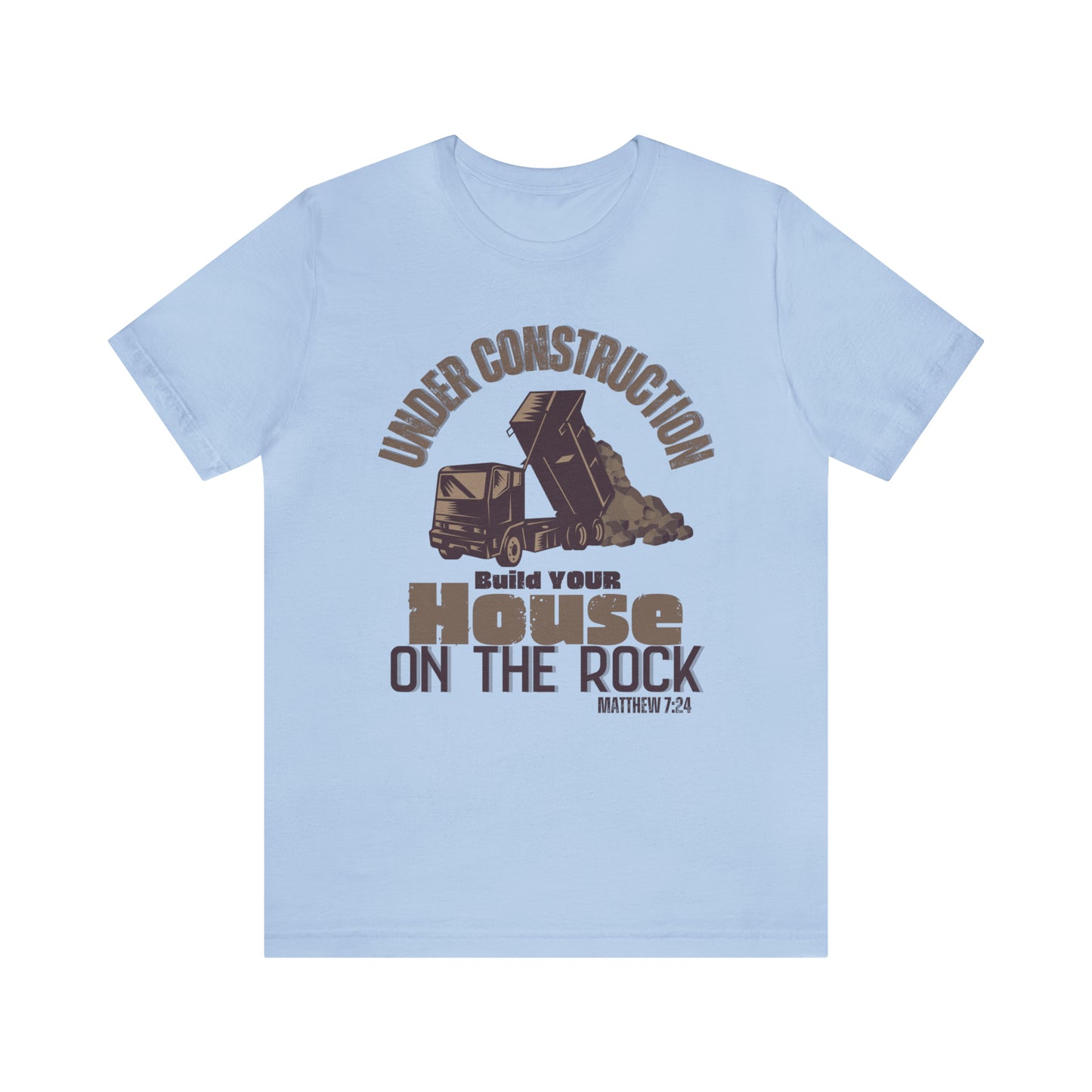 Under Construction, Build Your House on the Rock (Green Pastures Apparel)