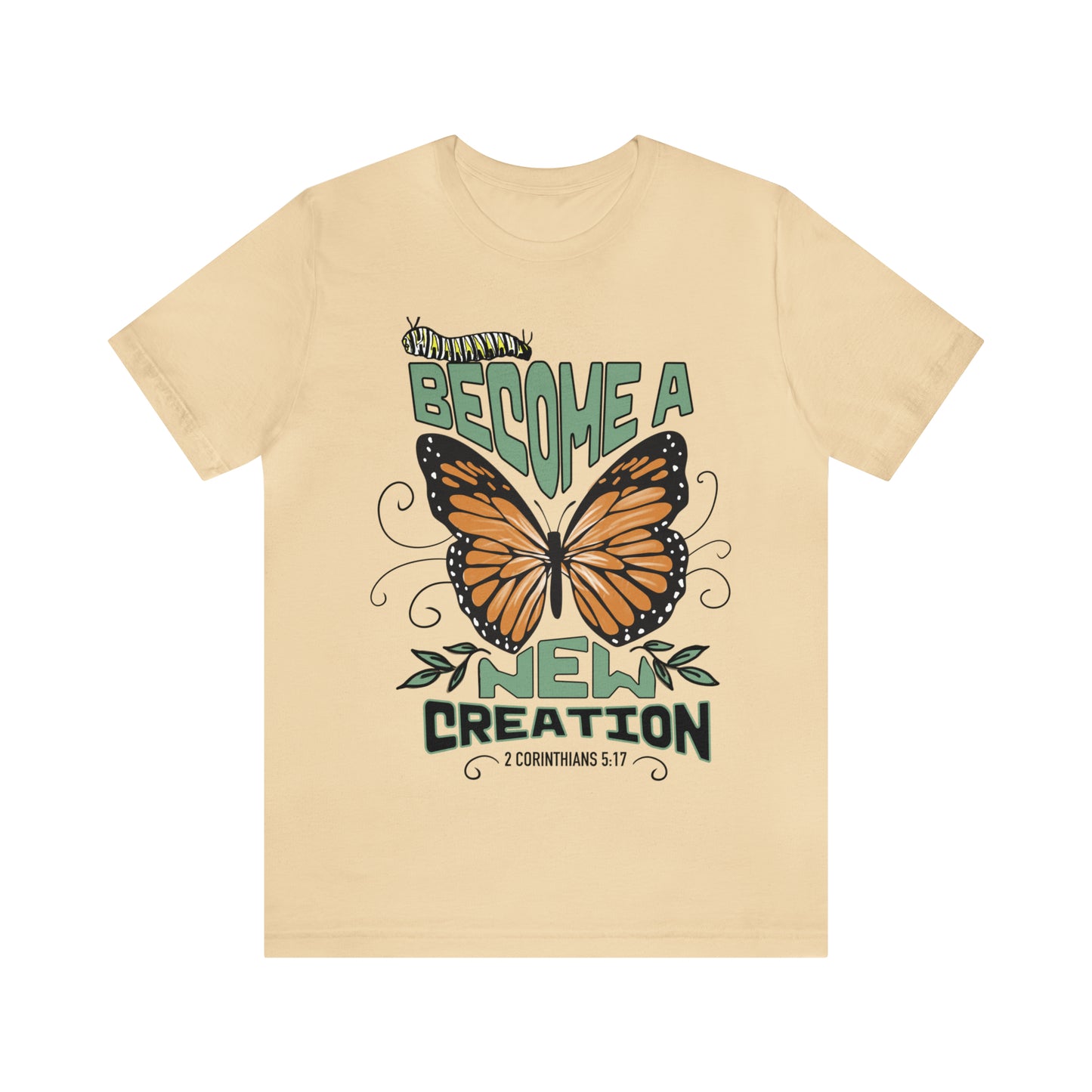 Butterfly Become A NEW Creation (Green Pastures Apparel)