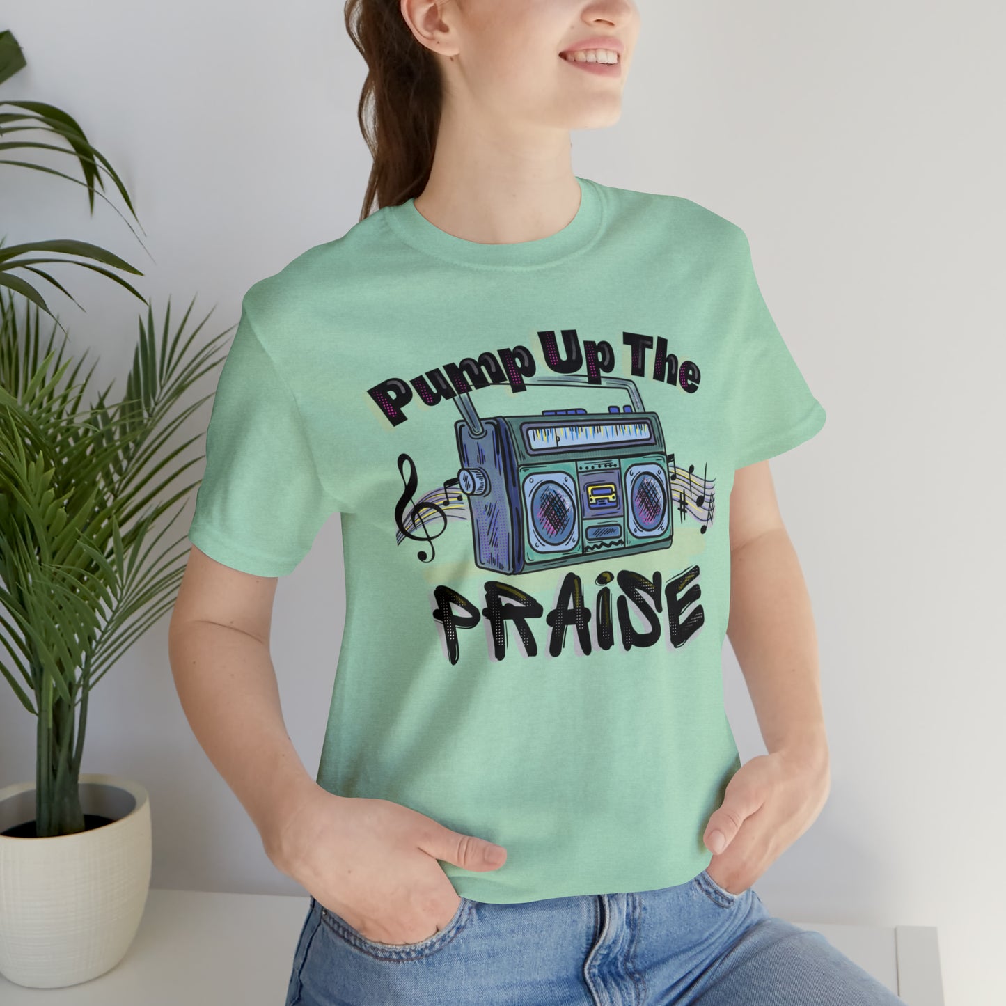 Pump Up The Praise (Green Pastures Apparel)