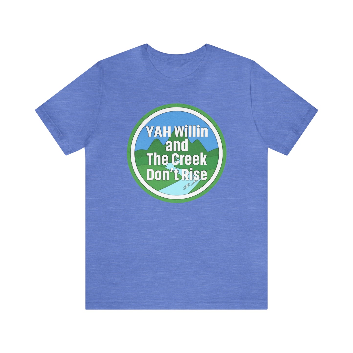 Yah Willin and The Creek Don't Rise (Green Pastures Apparel)