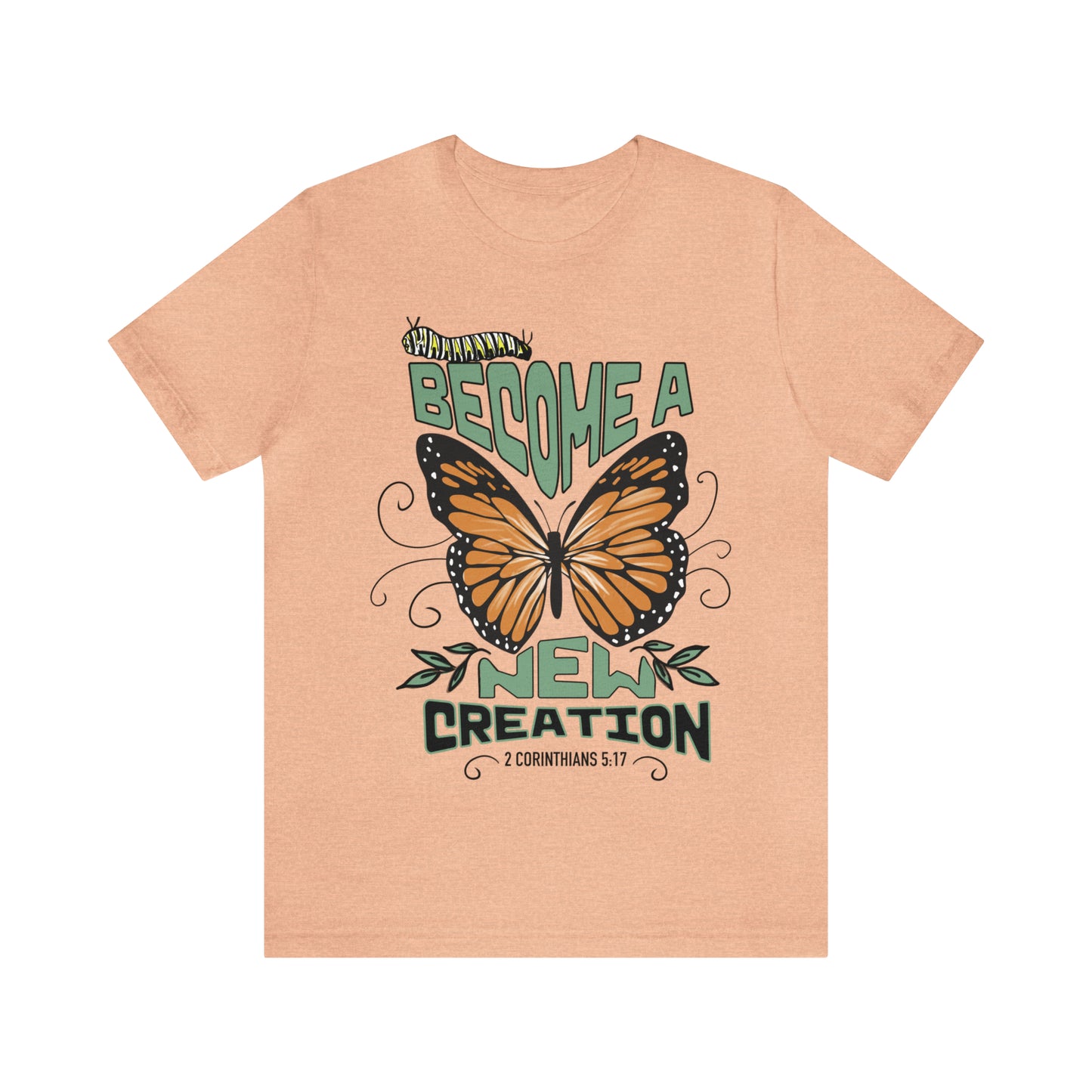 Butterfly Become A NEW Creation (Green Pastures Apparel)