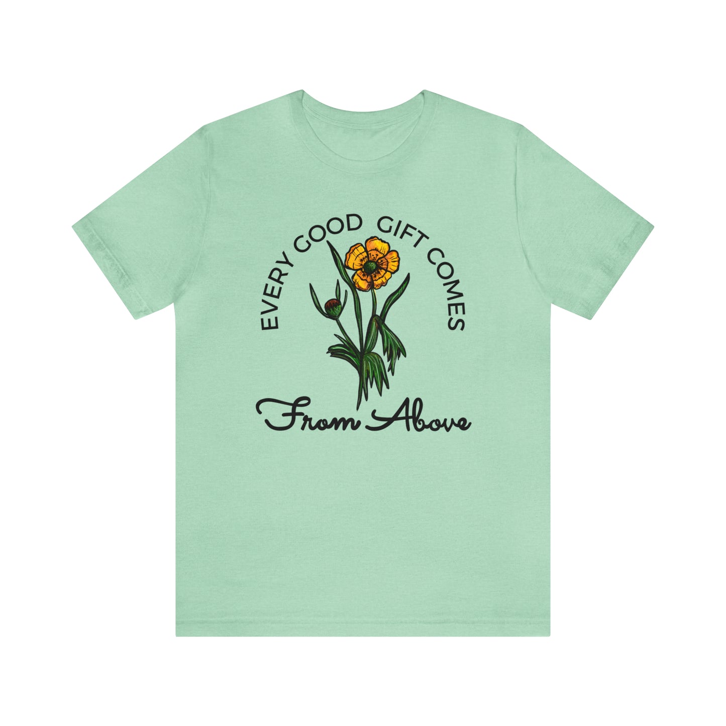 Every Good Gift Comes From Above (Green Pastures Apparel)