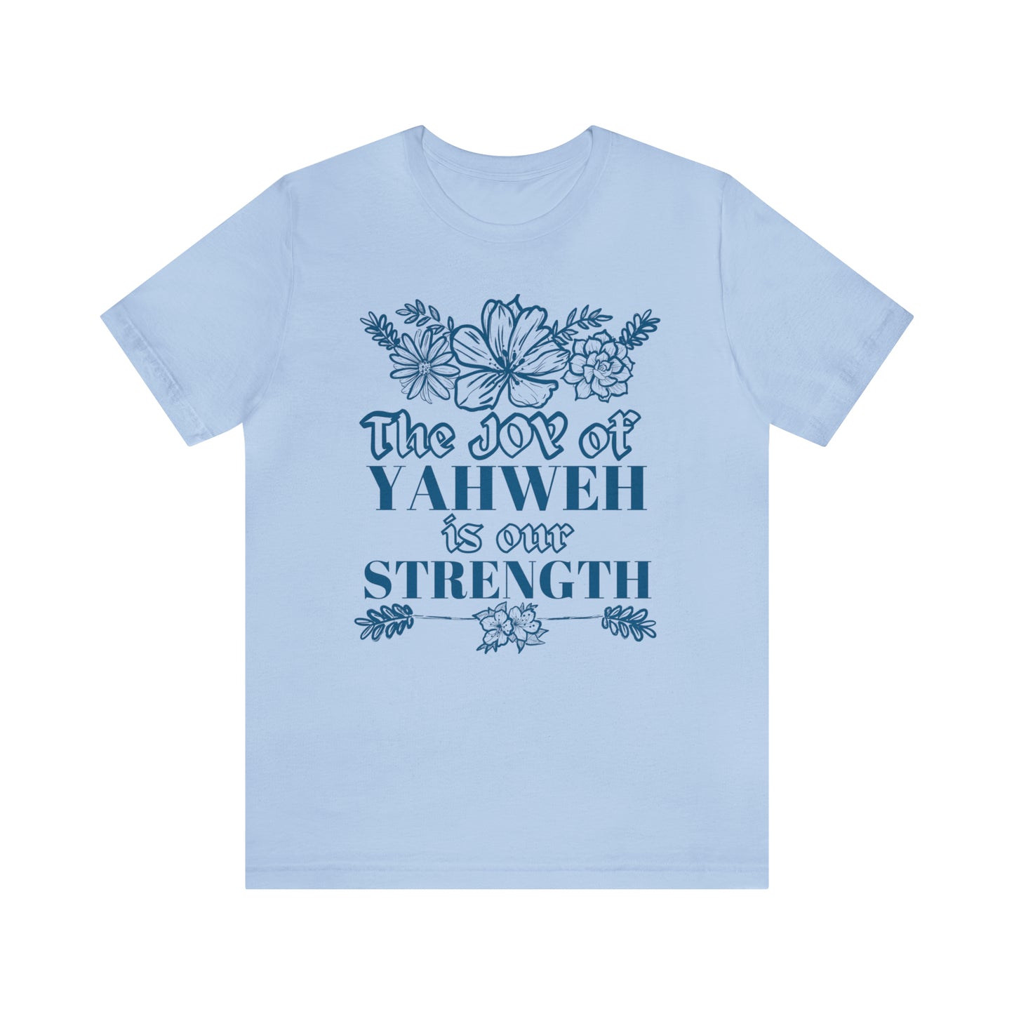 The Joy Of Yahweh is Our Strength (Green Pastures Apparel)